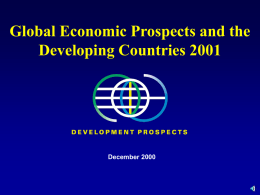 Global Economic Prospects and the Developing Countries 2001  December 2000 Prospects for developing countries and world trade • World trade remains on a high.