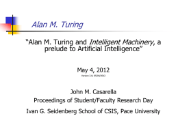 Alan M. Turing “Alan M. Turing and Intelligent Machinery, a prelude to Artificial Intelligence” May 4, 2012 Version 2.0; 05/04/2012  John M.