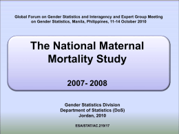 Global Forum on Gender Statistics and Interagency and Expert Group Meeting on Gender Statistics, Manila, Philippines, 11-14 October 2010  The National Maternal Mortality.