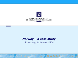 Norway – a case study Strasbourg, 16 October 2006 The language context Norway – a multilingual country • Two varieties of written Norwegian •