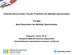 External Second Gate, Fourier Transform Ion Mobility Spectrometry: “FT-IMS” Next Generation Ion Mobility Spectrometer  Edward E.