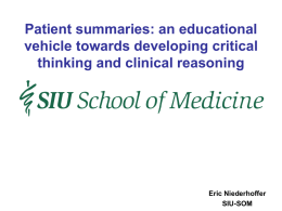 Patient summaries: an educational vehicle towards developing critical thinking and clinical reasoning  Eric Niederhoffer SIU-SOM.