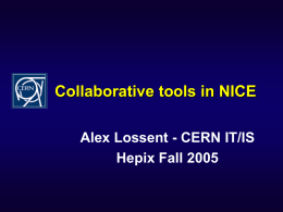 Collaborative tools in NICE Alex Lossent - CERN IT/IS Hepix Fall 2005