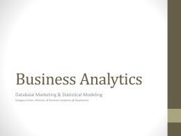 Business Analytics Database Marketing & Statistical Modeling Douglas Cohen, Director of Business Analytics @ Beachmint.