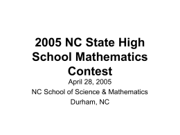 2005 NC State High School Mathematics Contest April 28, 2005 NC School of Science & Mathematics Durham, NC.