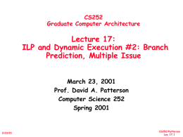 CS252 Graduate Computer Architecture  Lecture 17: ILP and Dynamic Execution #2: Branch Prediction, Multiple Issue March 23, 2001 Prof.