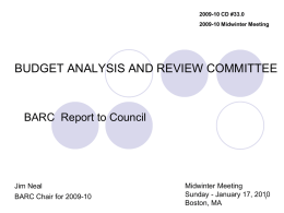 2009-10 CD #33.0 2009-10 Midwinter Meeting  BUDGET ANALYSIS AND REVIEW COMMITTEE  BARC Report to Council  Jim Neal BARC Chair for 2009-10  Midwinter Meeting Sunday - January 17,