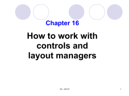 Chapter 16  How to work with controls and layout managers  YG - CS170 Objectives Applied  Create a panel that includes a text area with a.