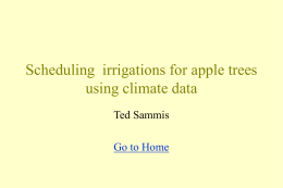 Scheduling irrigations for apple trees using climate data Ted Sammis Go to Home.