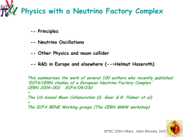Physics with a Neutrino Factory Complex -- Principles -- Neutrino Oscillations -- Other Physics and muon collider  -- R&D in Europe and elsewhere (-->Helmut.