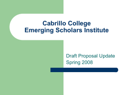 Cabrillo College Emerging Scholars Institute  Draft Proposal Update Spring 2008 Institute Mission “To provide students a community in a pedagogically rich environment to enhance the skills.