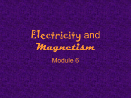 Electricity and Magnetism Module 6 What is electricity? The collection or flow of electrons in the form of an electric charge.