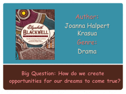 Author: Joanna Halpert Krasua Genre: Drama Big Question: How do we create opportunities for our dreams to come true?