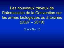 Les nouveaux travaux de l'intersession de la Convention sur les armes biologiques ou à toxines (2007 – 2010) Cours No.
