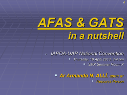 s1  AFAS & GATS in a nutshell   IAPOA-UAP National Convention  Thursday, 18 April 2013, 3-4 pm  SMX Seminar Room X   Ar Armando N.