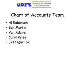 Chart of Accounts Team • • • • •  Al Roberson Ben Martin Van Adams Carol Rylee Jeff Quirico Chart of Accts Committee • Formed in July, 1999 (Amy Taylor, Chair) • Hired.