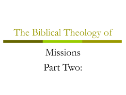 The Biblical Theology of  Missions Part Two: The Abrahamic Covenant The Promise (Genesis 12:1-3) 1 The LORD had said to Abram, "Leave your country,