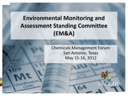 Environmental Monitoring and Assessment Standing Committee (EM&A) Chemicals Management Forum San Antonio, Texas May 15-16, 2012  Commission for Environmental Cooperation.