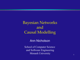 Bayesian Networks and Causal Modelling Ann Nicholson School of Computer Science and Software Engineering Monash University.