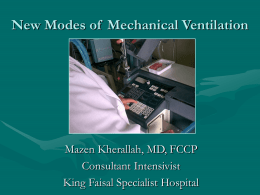 New Modes of Mechanical Ventilation  Mazen Kherallah, MD, FCCP Consultant Intensivist King Faisal Specialist Hospital.