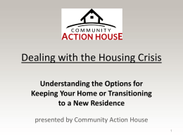 Dealing with the Housing Crisis Understanding the Options for Keeping Your Home or Transitioning to a New Residence presented by Community Action House.
