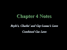 Chapter 4 Notes Boyle’s, Charles’ and Gay-Lussac’s Laws Combined Gas Laws Gases are said to be mostly empty space. This gives rise to a.