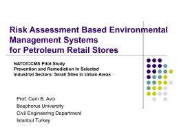 Risk Assessment Based Environmental Management Systems for Petroleum Retail Stores NATO/CCMS Pilot Study Prevention and Remediation In Selected Industrial Sectors: Small Sites in Urban Areas  Prof.