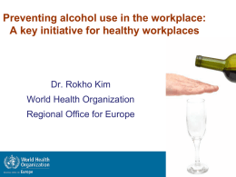 Preventing alcohol use in the workplace: A key initiative for healthy workplaces  Dr.