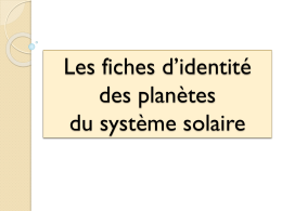 Les fiches d’identité des planètes du système solaire Jupiter Diamètre de la planète : 143 000 km Distance par rapport au soleil : 780