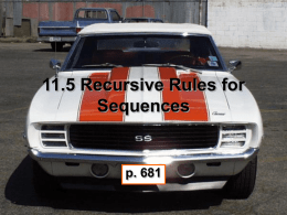 11.5 Recursive Rules for Sequences  p. 681 Explicit Rule • A function based on a term’s position, n, in a sequence. • All the rules.