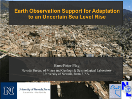 Earth Observation Support for Adaptation to an Uncertain Sea Level Rise  Hans-Peter Plag Nevada Bureau of Mines and Geology & Seismological Laboratory University of.