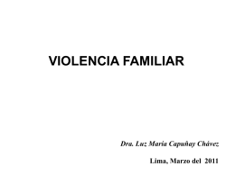 VIOLENCIA FAMILIAR  Dra. Luz María Capuñay Chávez Lima, Marzo del 2011 DEFINICION DE VIOLENCIA FAMILIAR “Cualquier acto de violencia basada en género que.