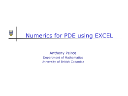 Numerics for PDE using EXCEL Anthony Peirce Department of Mathematics University of British Columbia.