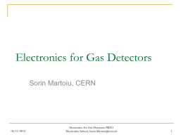 Electronics for Gas Detectors Sorin Martoiu, CERN  06/11/2015  Electronics for Gas Detectors/RD51 Electronics School, Sorin.Martoiu@cern.ch.