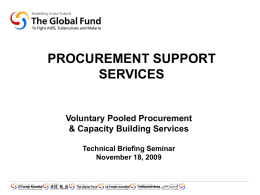 PROCUREMENT SUPPORT SERVICES  Voluntary Pooled Procurement & Capacity Building Services Technical Briefing Seminar November 18, 2009