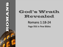 God’s Wrath Revealed Romans 1:18-24 Page 956 in Pew Bibles Romans 1:18-24 Page 956 in Pew Bibles  18.