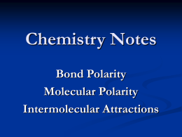 Chemistry Notes Bond Polarity Molecular Polarity Intermolecular Attractions Types of Bonds Up until now, we have assumed that there are two types of bonds: Covalent and.