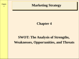 Chapter Marketing Strategy  Chapter 4  SWOT: The Analysis of Strengths, Weaknesses, Opportunities, and Threats.