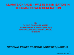 CLIMATE CHANGE – WASTE MINIMISATION IN THERMAL POWER GENERATION  By Dr V S S BHASKARA MURTY Former Director & Advisor (Env Mgt) NATIONAL PRODUCTIVITY COUNCIL CHENNAI  NATIONAL.