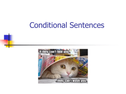 Conditional Sentences Conditional Sentences Structure : A conditional sentence is composed of 2 parts :  If-clause  +  Main Clause  Example :  If it rains tomorrow, we will.