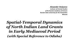 Alexander Stolyarov Institute of Oriental Studies of the Russian Academy of Sciences Russian State University for the Humanities Moscow  Spatial-Temporal Dynamics of North Indian Land Grants in.