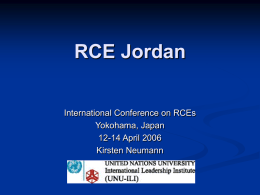RCE Jordan International Conference on RCEs Yokohama, Japan 12-14 April 2006 Kirsten Neumann Background Jordan           Constitutional Monarchy since 1946 Parliamentary elections since 1989 Peace Treaty with Israel.