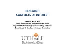 RESEARCH CONFLICTS OF INTEREST Steven J. Norris, PhD Greer Professor and Vice Chair for Research Department of Pathology and Laboratory Medicine Chair, Research Conflicts of.