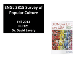 ENGL 3815 Survey of Popular Culture Fall 2013 PH 321 Dr. David Lavery Survey of Popular Culture  Daniel Chandler’s Semiotics for Beginners  Watch short videos on semiotics from.