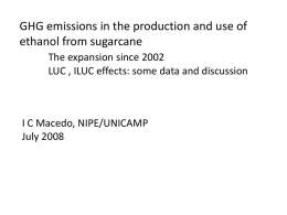 GHG emissions in the production and use of ethanol from sugarcane The expansion since 2002 LUC , ILUC effects: some data and discussion  I.