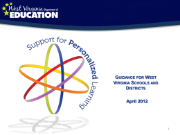 GUIDANCE FOR WEST VIRGINIA SCHOOLS AND DISTRICTS  April 2012 Introduction to SPL “We have more than 280,000 students in West Virginia, each with unique talents.