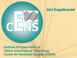 Jüri Engelbrecht  Institute of Cybernetics at Tallinn University of Technology Centre for Nonlinear Studies (CENS)
