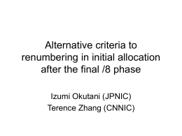Alternative criteria to renumbering in initial allocation after the final /8 phase Izumi Okutani (JPNIC) Terence Zhang (CNNIC)