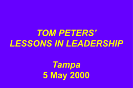 TOM PETERS&rsquo; LESSONS IN LEADERSHIP  Tampa 5 May 2000 Defeated Before The Starter&rsquo;s Gun!  &ldquo;Track 4: Managing Organization Change (Helping Tired and Overworked Professionals with Today&rsquo;s Workplace Realities)&rdquo;