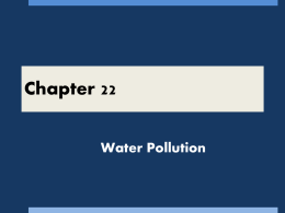 Chapter 22 Water Pollution 22-1 Types, Effects, & Source of Water Pollution WATER POLLUTION- Any chemical, biological, or  physical change in water quality that.